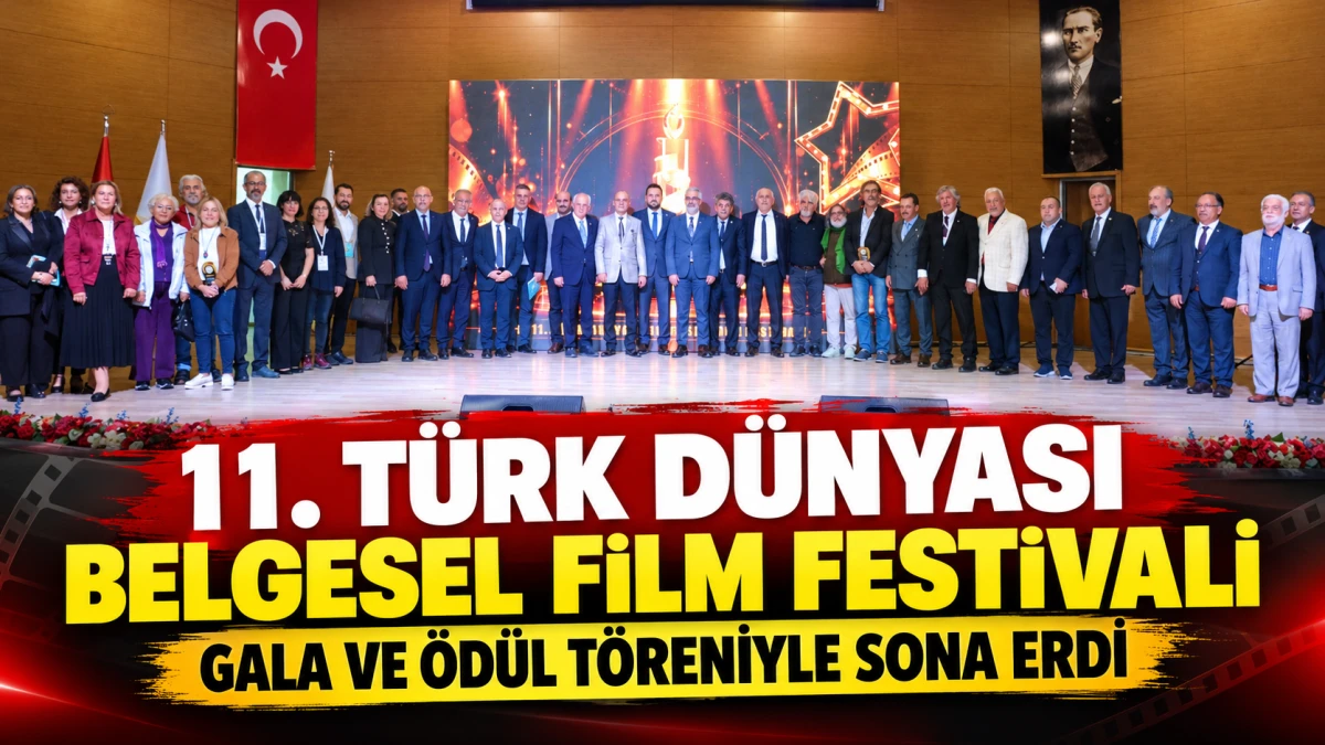 11. T&Uuml;RK D&Uuml;NYASI BELGESEL FİLM FESTİVALİ GALA VE &Ouml;D&Uuml;L T&Ouml;RENİYLE SONA ERDİ