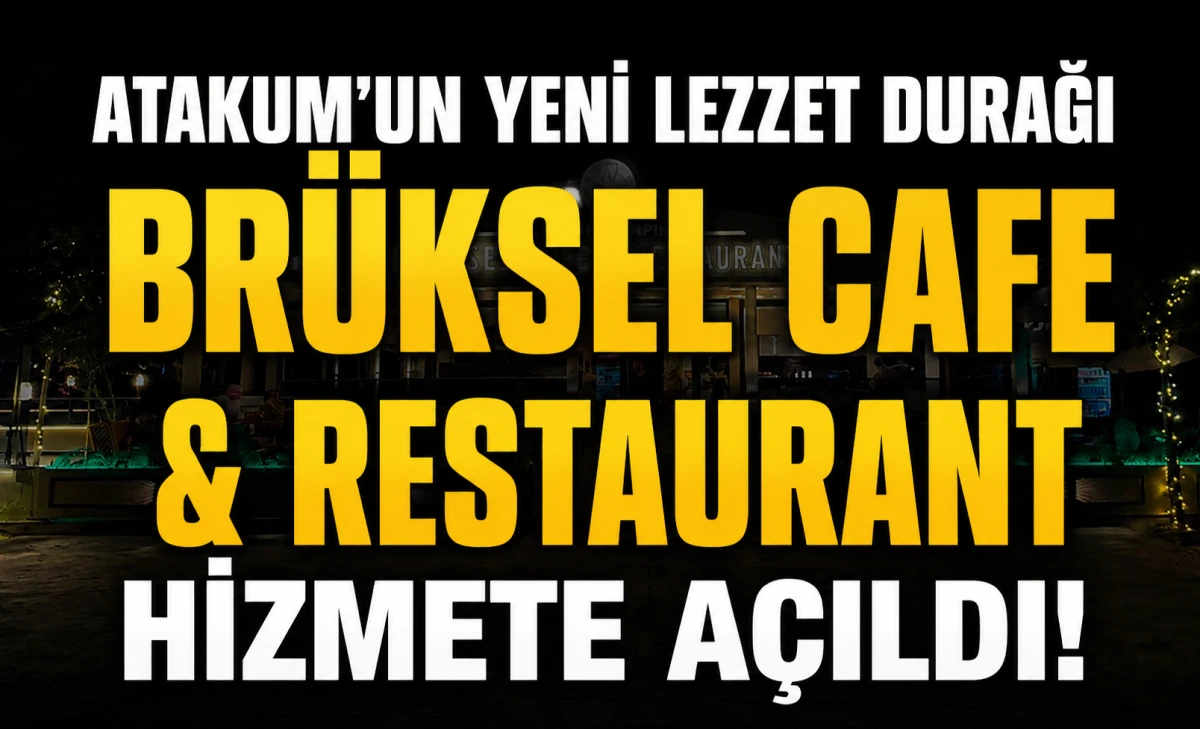 Atakum'un Yeni Lezzet Durağı Br&uuml;ksel Cafe & Restaurant Hizmete A&ccedil;ıldı