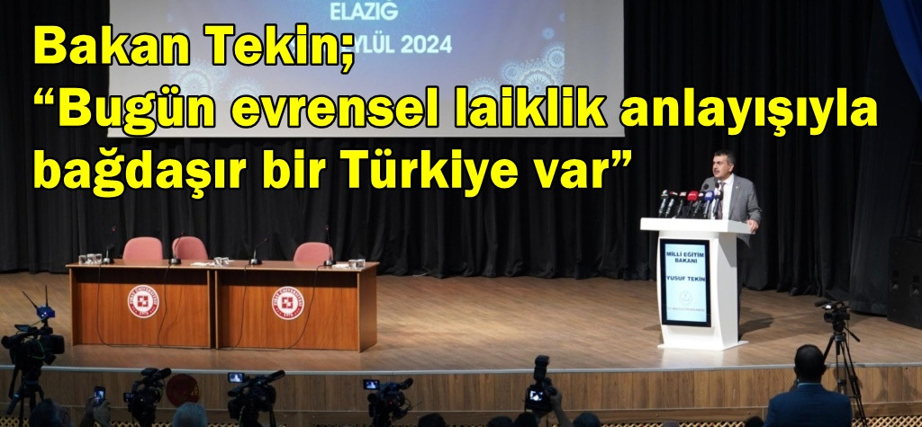 Bakan Tekin “Bugün evrensel laiklik anlayışıyla bağdaşır bir Türkiye var”