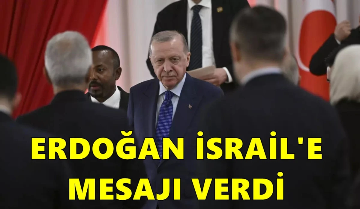 Başkan Erdoğan, Etiyopya'dan İsrail'e mesajı verdi!