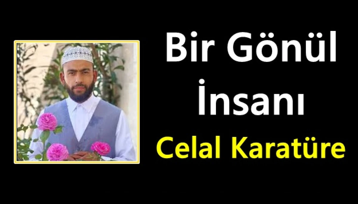 Bir G&ouml;n&uuml;l İnsanı Celal Karat&uuml;re