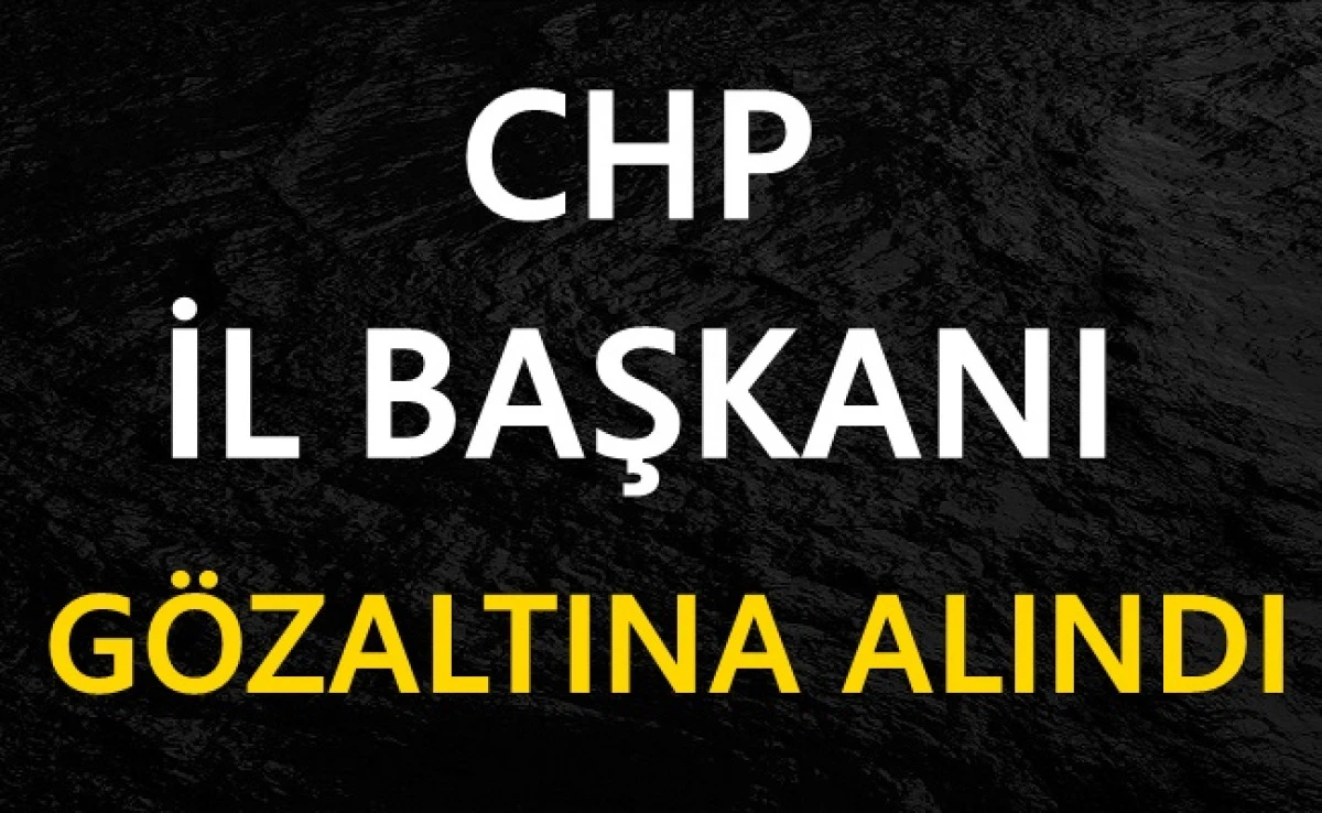 CHP İstanbul İl Başkanı Özgür Çelik için gözaltı kararı!