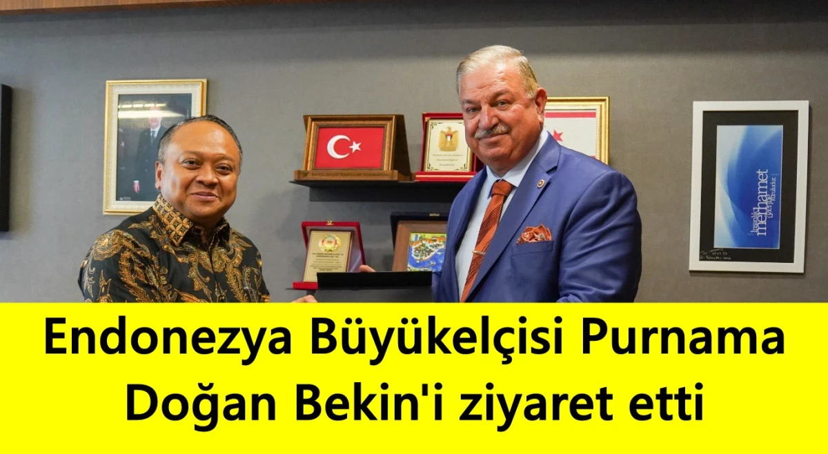 Endonezya Büyükelçisi Purnama Doğan Bekin'i ziyaret etti