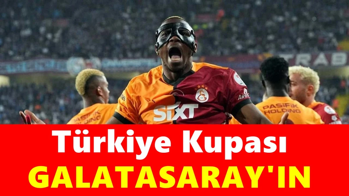 Galatasaray, Gaziantep'te güle oynaya kazandı! Ziraat Türkiye Kupası'nın sahibi oldu
