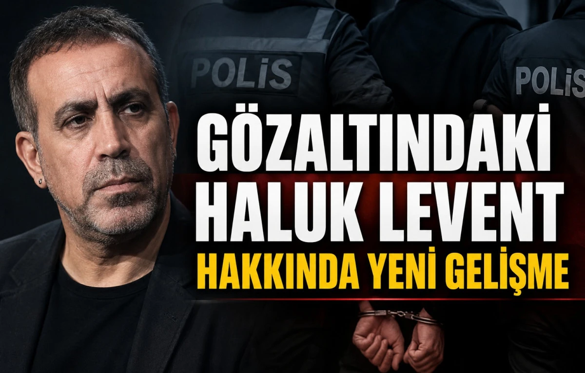 G&ouml;zaltındaki Haluk Levent Hakkında Gelişme