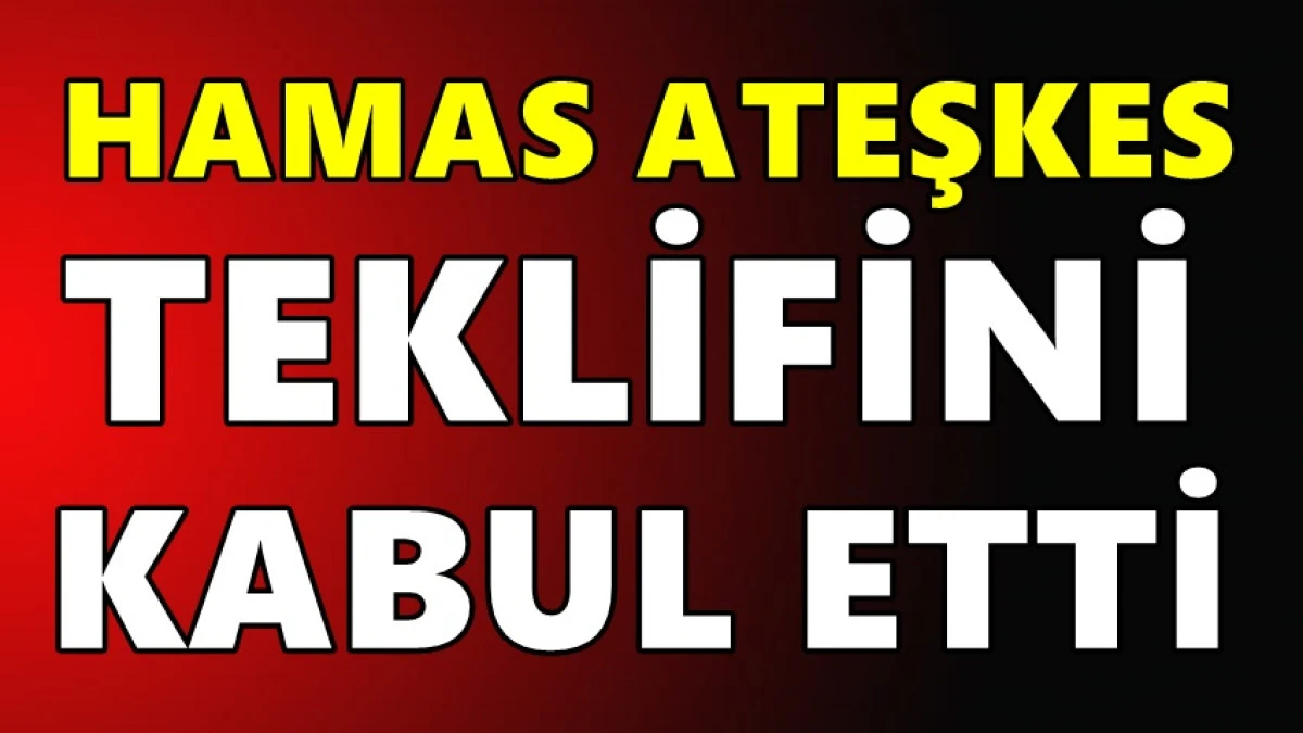 Hamas ateşkes teklifini kabul etti: Arabulucu ülkelere bildirdi