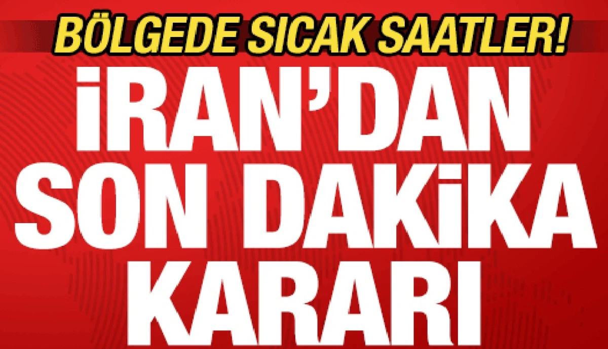 İran'dan son dakika kararı! B&ouml;lgede sıcak saatler! T&uuml;m d&uuml;nyaya duyurdular