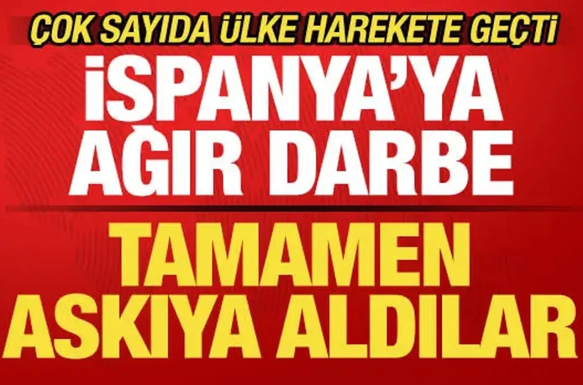 İspanya'ya ağır darbe! Krizi fırsat bilip askıya aldılar! &Ccedil;ok sayıda &uuml;lke harekete ge&ccedil;ti