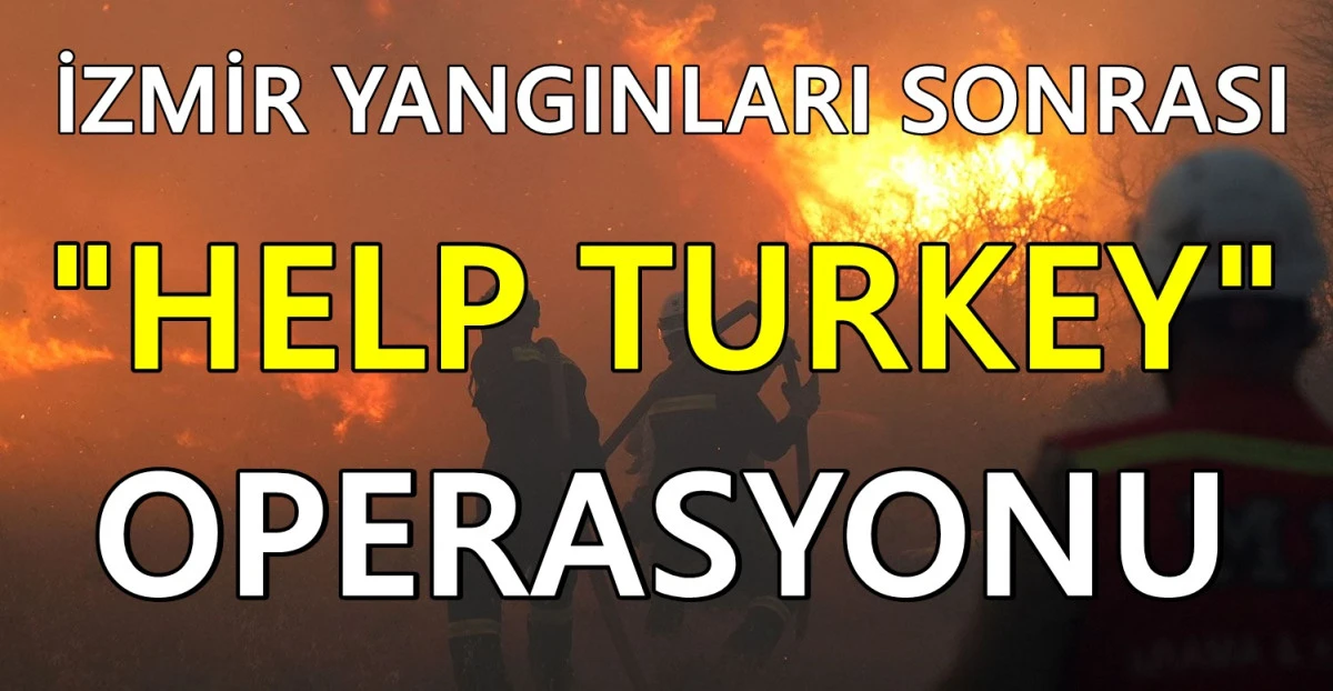 İzmir yangını sonrası 'Help Turkey' operasyonu