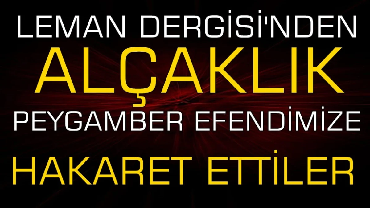 Leman Dergisinden alçaklık! Peygamber Efendimiz'e hakaret ettiler: Gözaltılar var