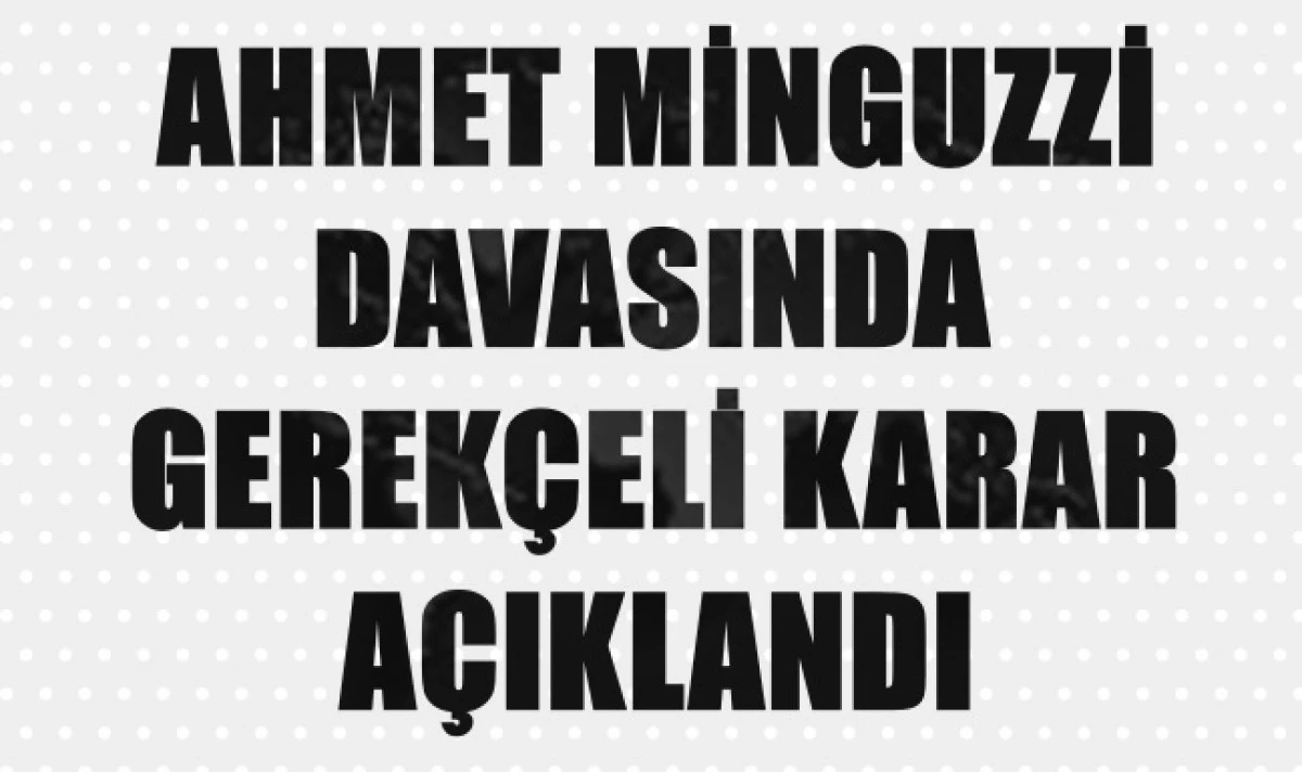 Mattia Ahmet Minguzzi davasında gerekçeli karar açıklandı