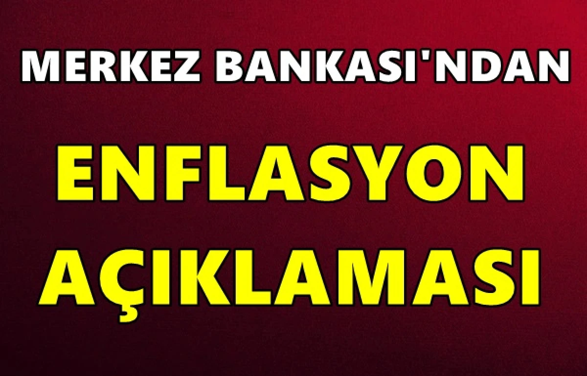 Merkez Bankası'nda enflasyon açıklaması