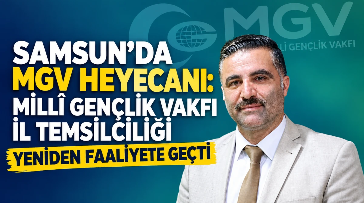 MGV Samsun İl Temsilciliği Yeniden Faaliyete Ge&ccedil;ti | İdris Y&uuml;ce G&ouml;reve Getirildi
