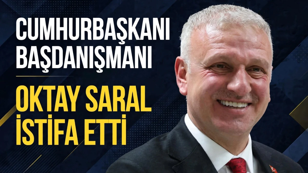 Oktay Saral İstifa Etti: Cumhurbaşkanı Erdoğan&rsquo;ın Başdanışmanlığı G&ouml;revinden Ayrıldı