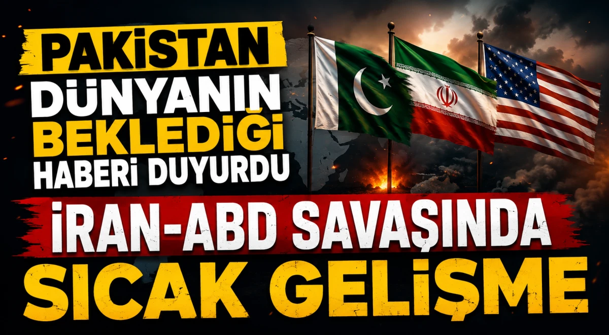 Pakistan duyurdu! ABD-İran savaşında sıcak gelişme!