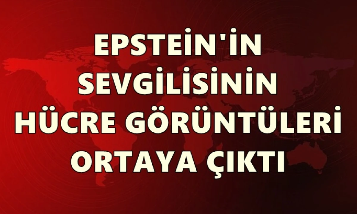 Pedofili sapık Epstein'in sevgilisinin h&uuml;cre g&ouml;r&uuml;nt&uuml;leri ortaya &ccedil;ıktı!