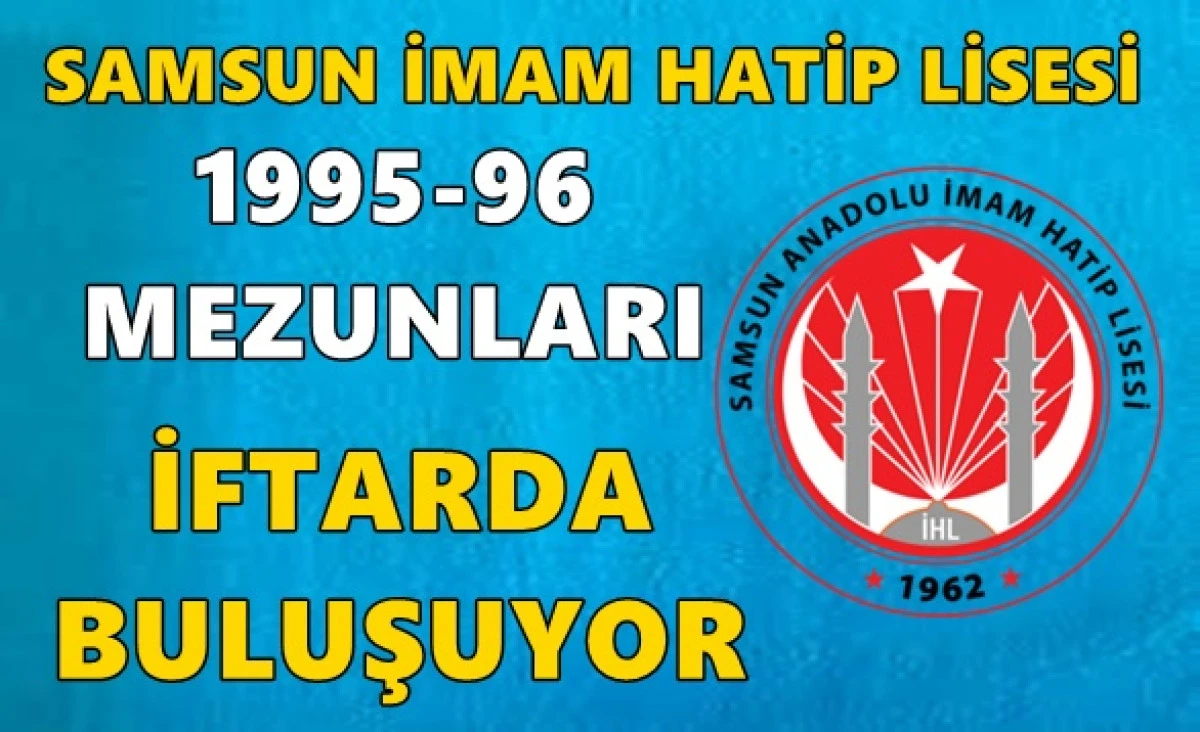 Samsun İmam Hatip Lisesi 1995-96 Mezunları Ramazan&rsquo;da G&ouml;n&uuml;l Sofrasında Buluşuyor