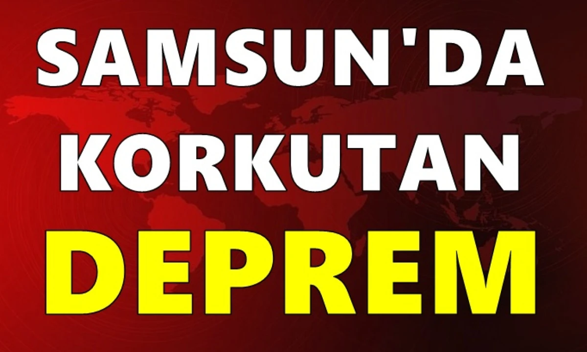 SAMSUN'DA  KORKUTAN DEPREM