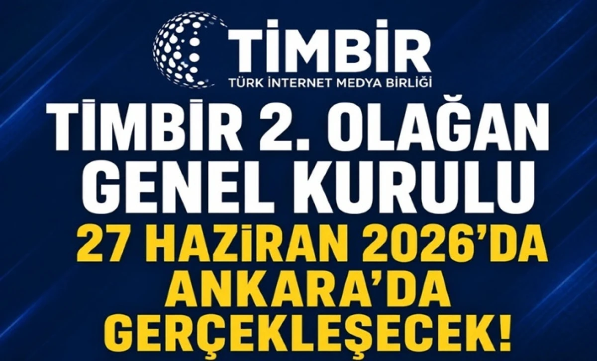 TİMBİR 2. OLAĞAN GENEL KURULU 27 HAZİRAN&rsquo;DA ANKARA&rsquo;DA GER&Ccedil;EKLEŞECEK