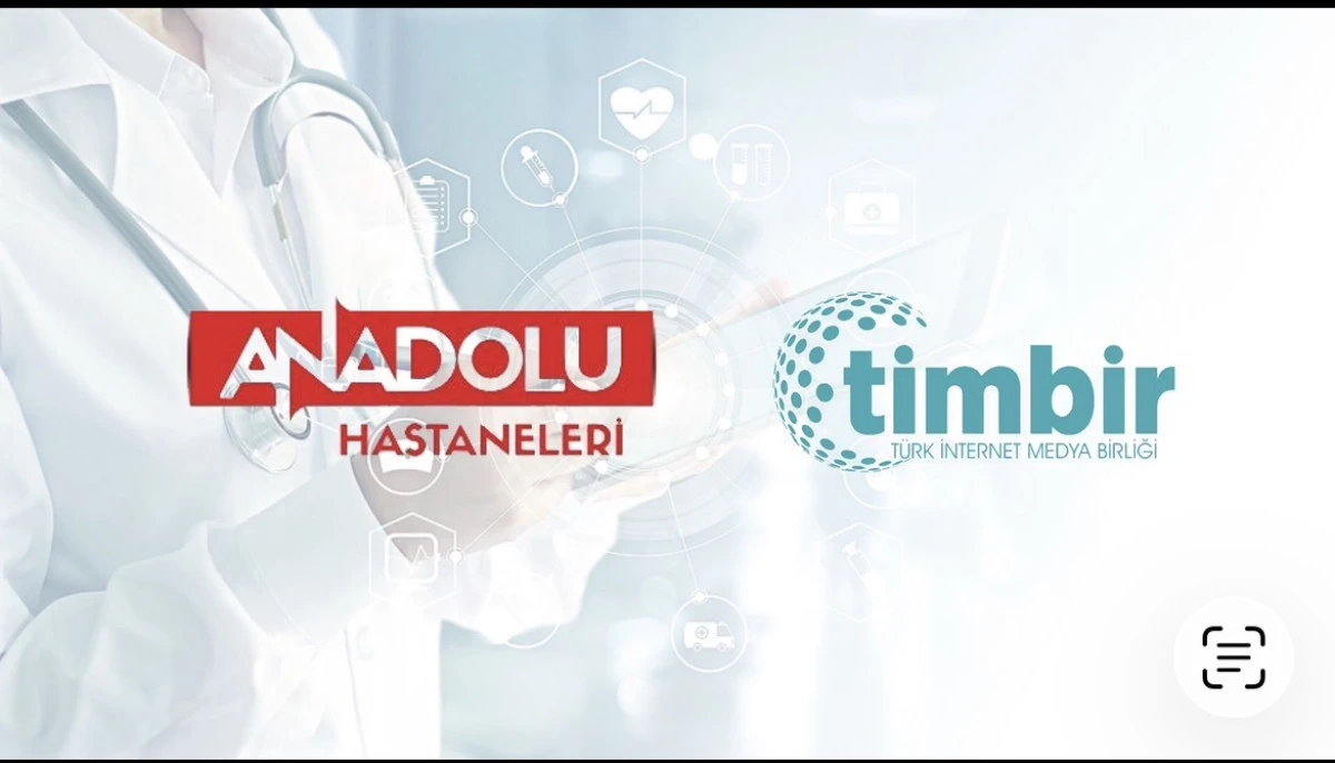TİMBİR &Uuml;yelerine M&uuml;jde: &Ouml;zel Anadolu Hastaneleri ile İndirim Protokol&uuml; İmzalandı