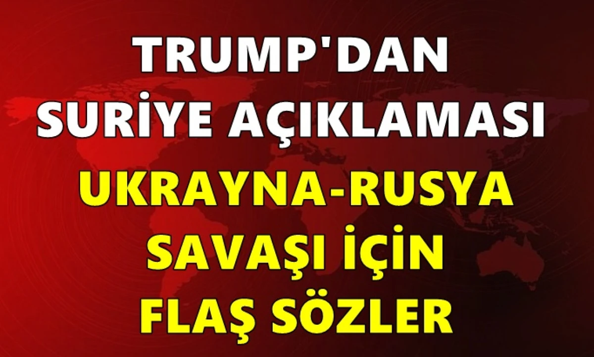 Trump'tan son dakika 'Suriye' a&ccedil;ıklaması! Ukrayna-Rusya savaşı i&ccedil;in flaş s&ouml;zler...