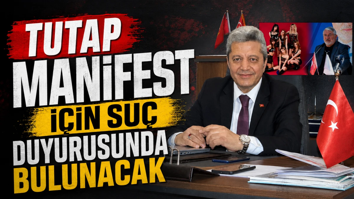 TUTAP Manifest i&ccedil;in su&ccedil; duyurusunda bulunacak